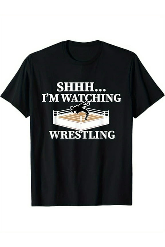 Shhh I'm Watching Wrestling Wrestling Lover Gift T-Shirt, Black, 100% Cotton, Gift for Men Dad Friends, S-XXXL