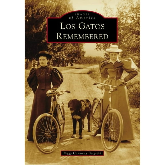 Images of America Los Gatos Remembered, (Paperback)