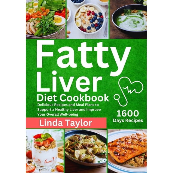 Fatty Liver Diet Cookbook: 1600 Days Delicious Recipes and Meal Plans to Support a Healthy Liver and Improve Your Overal, (Paperback)