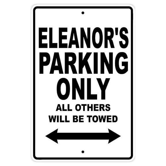Eleanor's Parking Only All Others Will Be Towed Name Gift Novelty Metal Aluminum 8"x12" Sign