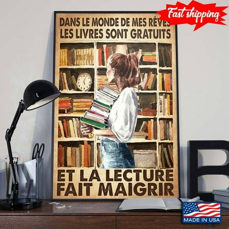 Dans Le Monde De Mes Rêves Les Livres Sont Gratuits Et La Lecture Fait Maigrir 11 x 17 Inch Poster