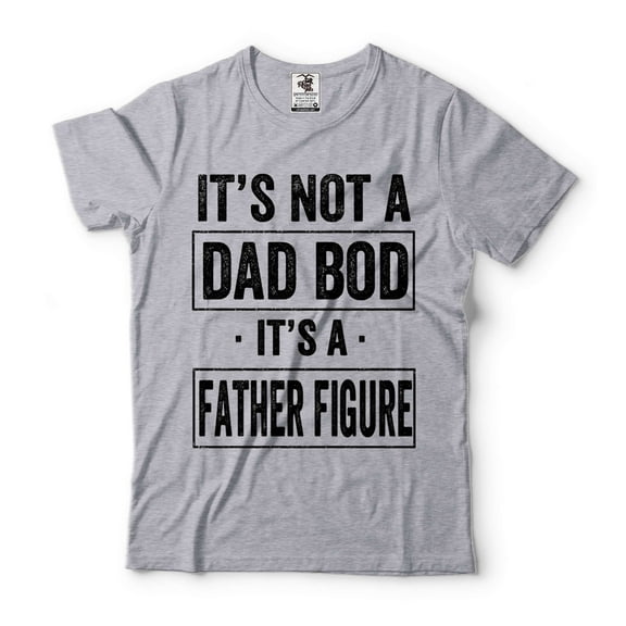 Men's Funny Shirt It's Not A Dad Bod It's A Father Figure Shirt Funny Father's Day Shirt