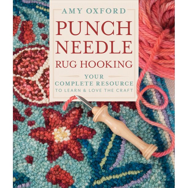 Punch Needle Rug Hooking Your Complete Resource to Learn & Love the