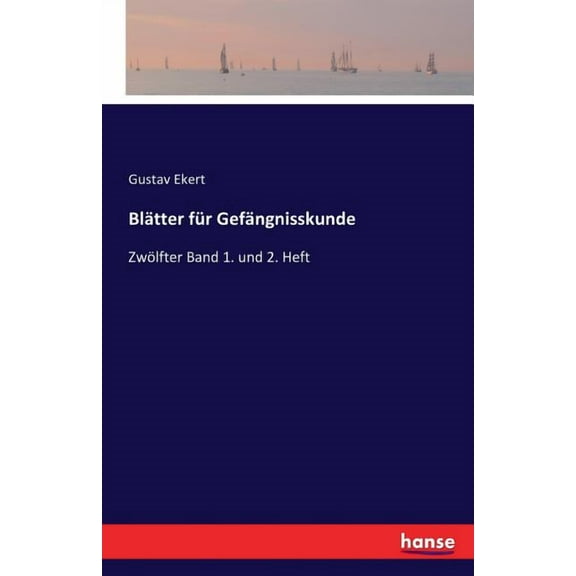Blätter für Gefängnisskunde : Zwölfter Band 1. und 2. Heft (Paperback)