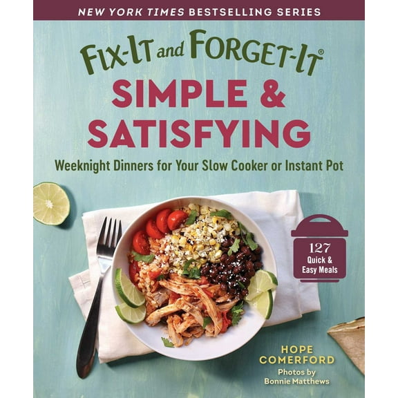 Fix-It and Forget-It Simple and Satisfying: Weeknight Dinners for Your Slow Cooker or Instant Pot (Paperback)