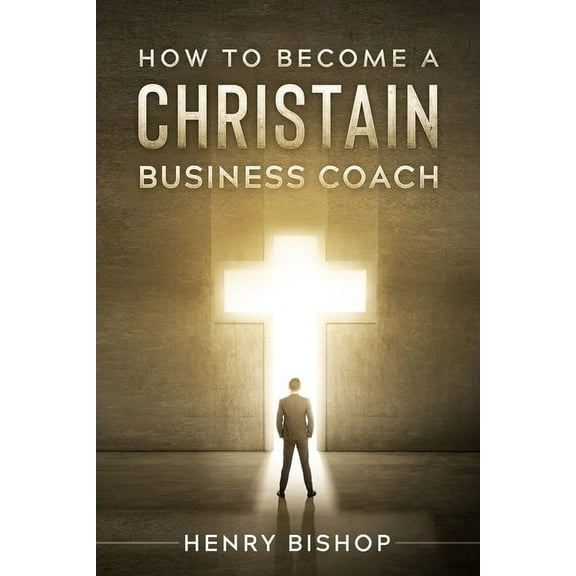 How To Become A Christain Business Coach (Paperback)