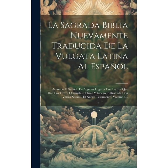 La Sagrada Biblia Nuevamente Traducida De La Vulgata Latina Al Español (Hardcover)