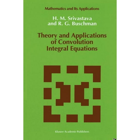 Mathematics and Its Applications Theory and Applications of Convolution Integral Equations, Book 79, (Paperback)
