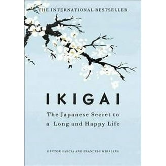 Ikigai: Japanese Secret to a Long Happy Life - Japan's Bestselling