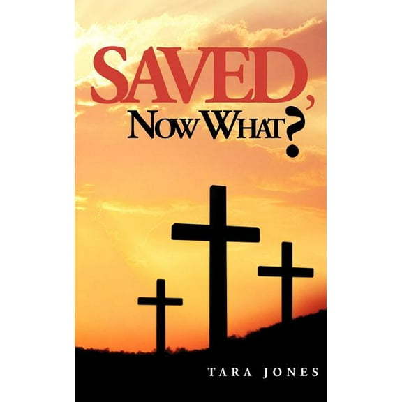 Saved, Now What? (Hardcover)