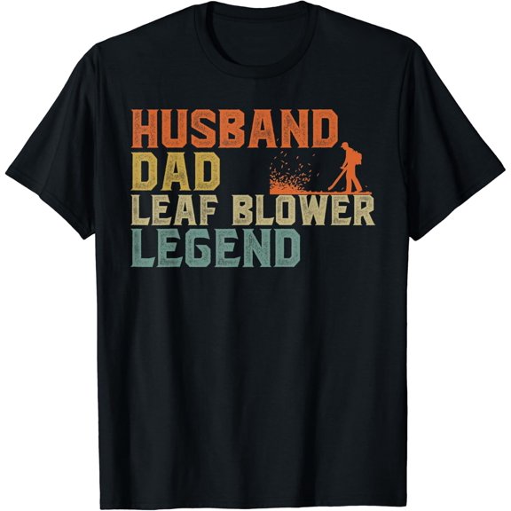 Men Leaf Blower Dad Legend T Shirt Size S-5XL