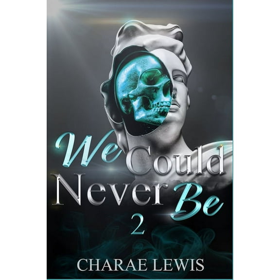 We Could Never Be: We Could Never Be 2 (Series #2) (Paperback)