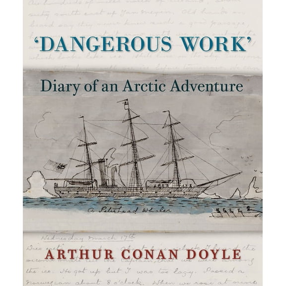 Dangerous Work: Diary of an Arctic Adventure, (Hardcover)