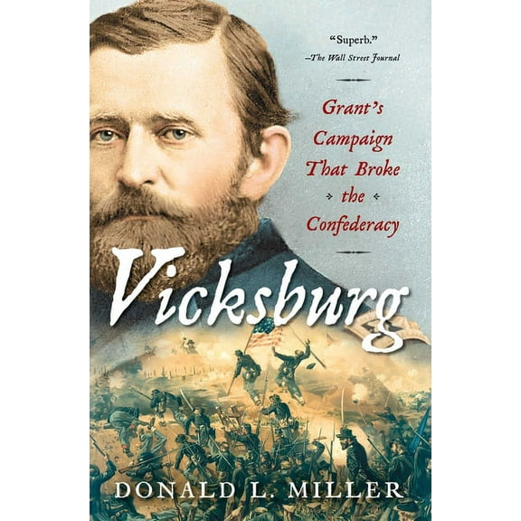 Vicksburg: Grant's Campaign That Broke the Confederacy, (Paperback)