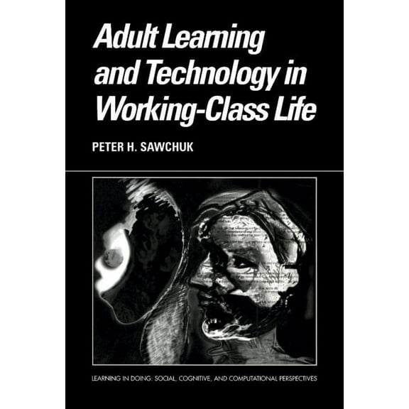 Learning in Doing: Social, Cognitive and Adult Learning and Technology in Working-Class Life, (Hardcover)