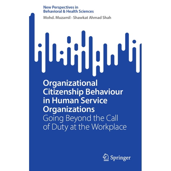 New Perspectives in Behavioral & Hea Organizational Citizenship Behaviour in Human Service Organizations: Going Beyond the Call of Duty at the Workplace, (Paperback)