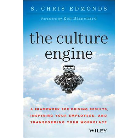 The Culture Engine : A Framework for Driving Results, Inspiring Your Employees, and Transforming Your