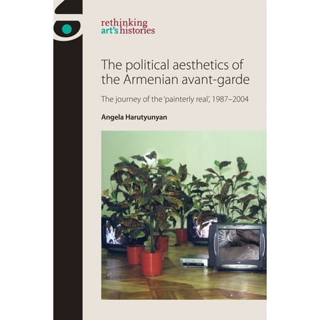 UPC: 9781526139368 | Rethinking Art s Histories: The Political Aesthetics of the Armenian Avant-Garde (Paperback)