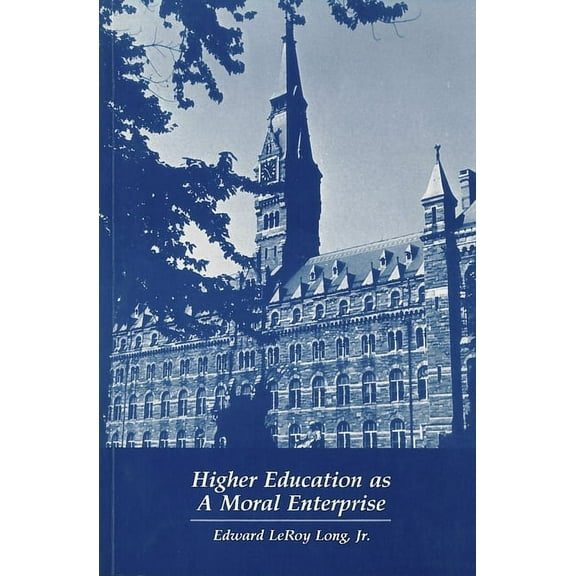 Higher Education as a Moral Enterprise, (Paperback)