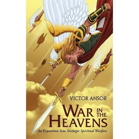 War In The Heavens: An Exposition Into Strategic Spiritual Warfare, (Paperback)