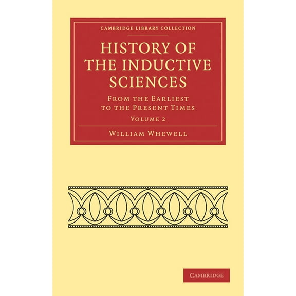 History of the Inductive Sciences - Volume 2, (Paperback)
