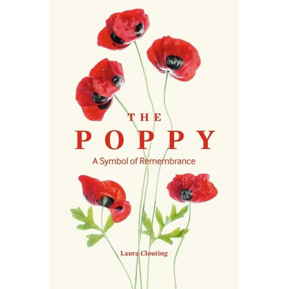 The Poppy: A Symbol of Remembrance, (Hardcover)