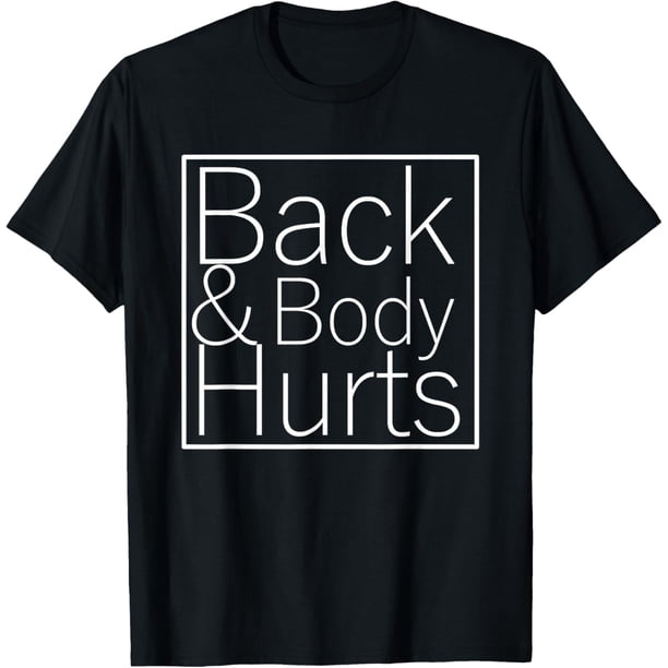 Back and Body Hurts Funny Meme - Camiseta de ejercicio para gimnasio