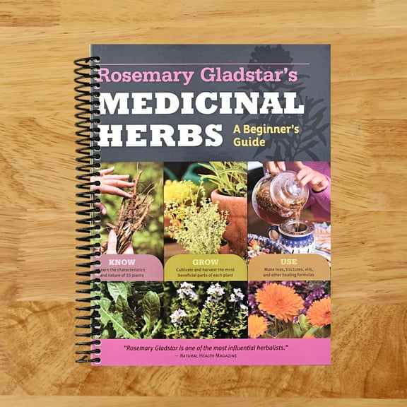 Rosemary Gladstar's Medicinal Herbs: A Beginner's Guide: 33 Healing Herbs to Know, Grow, and Use, (Spiral Bound)