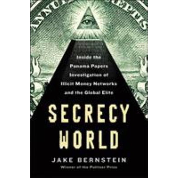Pre-Owned Secrecy World : Inside the Panama Papers Investigation of Illicit Money Networks and the Global Elite (Hardcover)