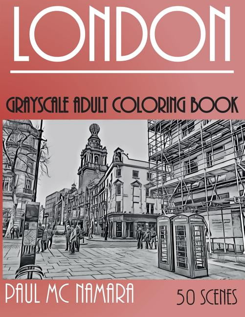 Download Grayscale Coloring Trips: London Grayscale : Adult Coloring Book (Series #2) (Paperback ...