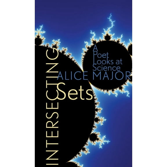 Intersecting Sets : A Poet Looks at Science (Paperback)
