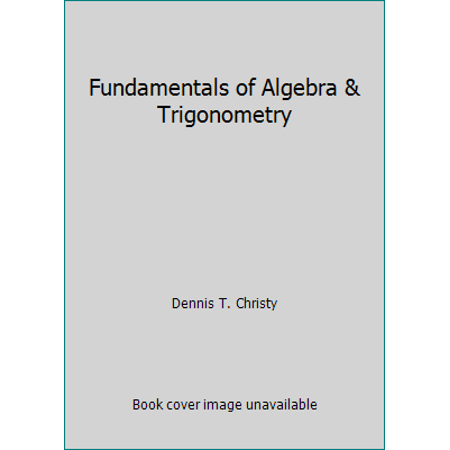 Fundamentals of Algebra & Trigonometry [Hardcover - Used]