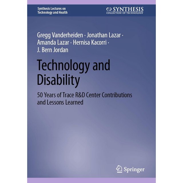 Technology and Disability: 50 Years of Trace R and D Center Contributions and Lessons Learned