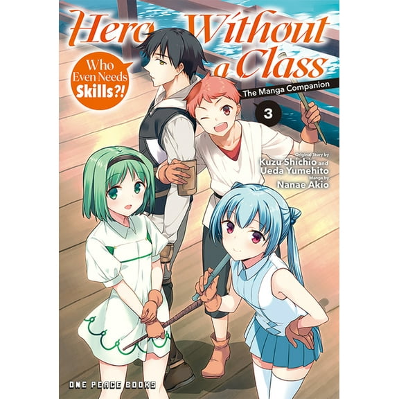 Hero Without a Class Hero Without a Class Volume 3: Who Even Needs Skills?!, Book 3, (Paperback)