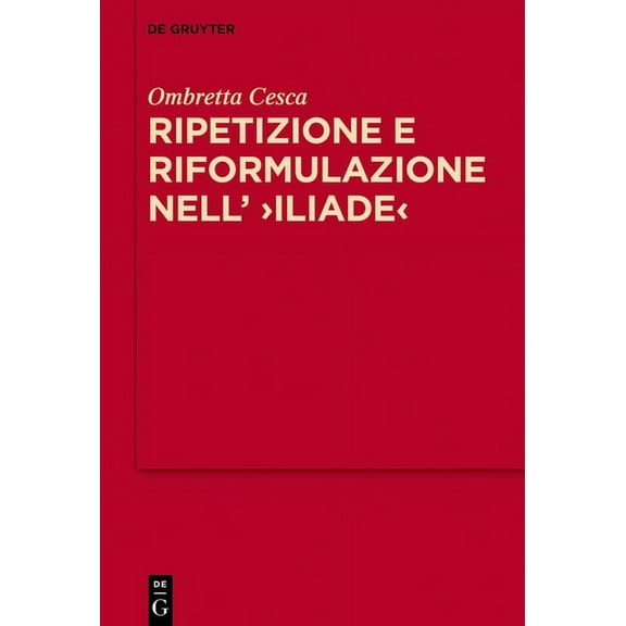 Mythoseikonpoiesis: Ripetizione e riformulazione nell' >Iliade (Hardcover)