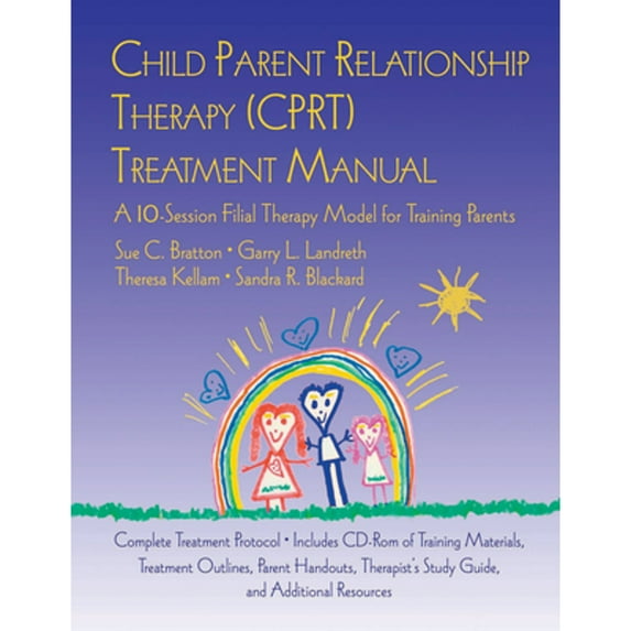 Pre-Owned Child Parent Relationship Therapy (CPRT) Treatment Manual: A 10-Session Filial Therapy Model for Training Parents (Other)