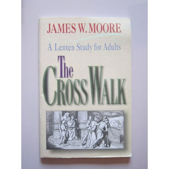 Pre-Owned The Cross Walk A Lenten Study for Adults, 9780687032815, 0687032814, Paperback,