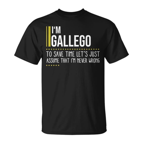 Gallego Name Gift Im Gallego Im Never Wrong Unisex TShirt