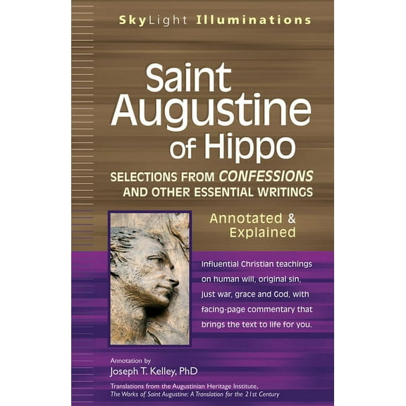 SkyLight Illuminations Saint Augustine of Hippo: Selections from Confessions and Other Essential Writingsaannotated & Explained, (Paperback)