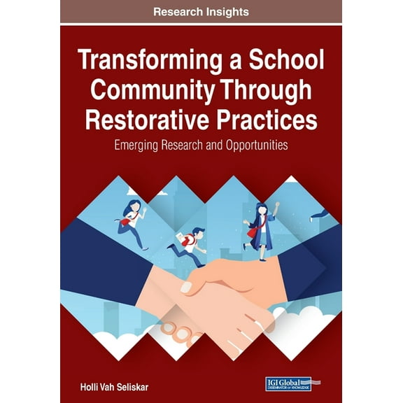 Transforming a School Community Through Restorative Practices: Emerging Research and Opportunities (Paperback)