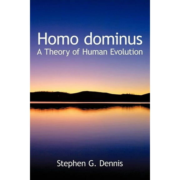 Homo dominus: A Theory of Human Evolution (Paperback)