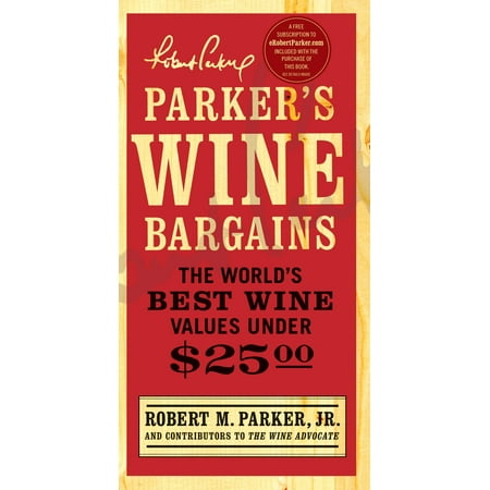 Parker's Wine Bargains : The World's Best Wine Values Under (Best Vodka Under 25)