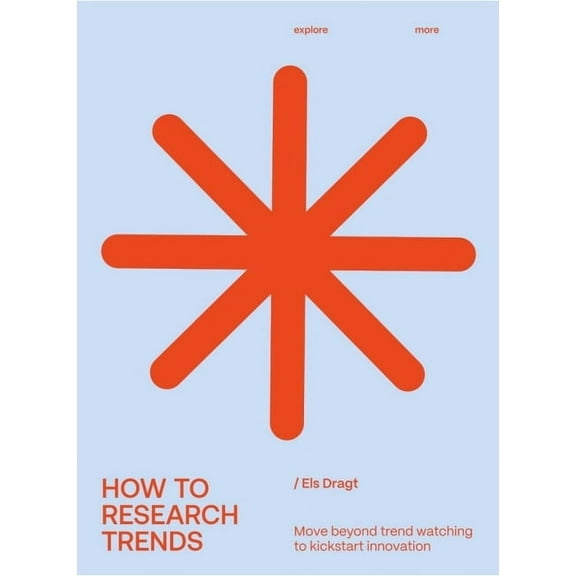 How to Research Trends (Revised Edition): Move Beyond Trendwatching to Kickstart Innovation, (Paperback)