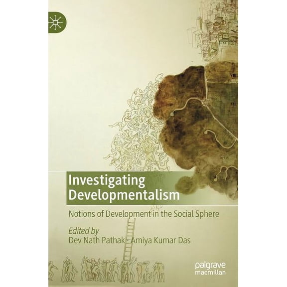 Investigating Developmentalism: Notions of Development in the Social Sphere, (Hardcover)