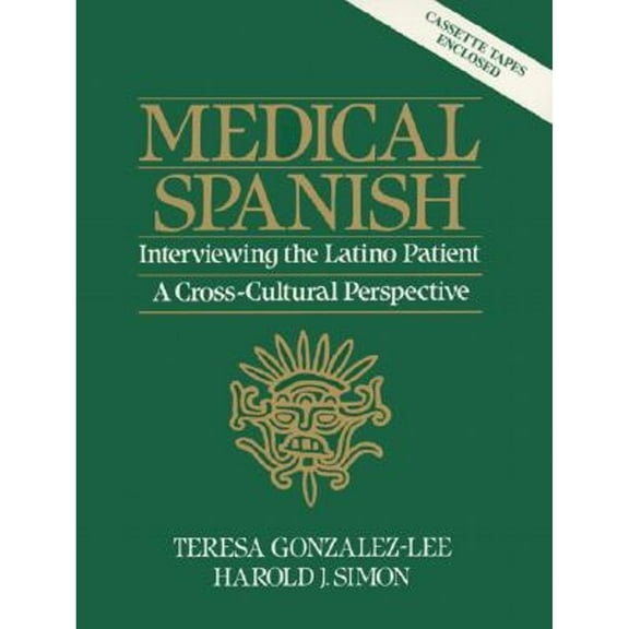 Pre-Owned Medical Spanish: Interviewing the Latino Patient - A Cross Cultural Perspective (Paperback) by Teresa Gonzalez-Lee, Harold J Simon, T Gonzalez
