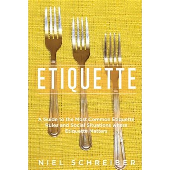 Pre-Owned Etiquette : A Guide to the Most Common Etiquette Rules and Social Situations Where Etiquette Matters