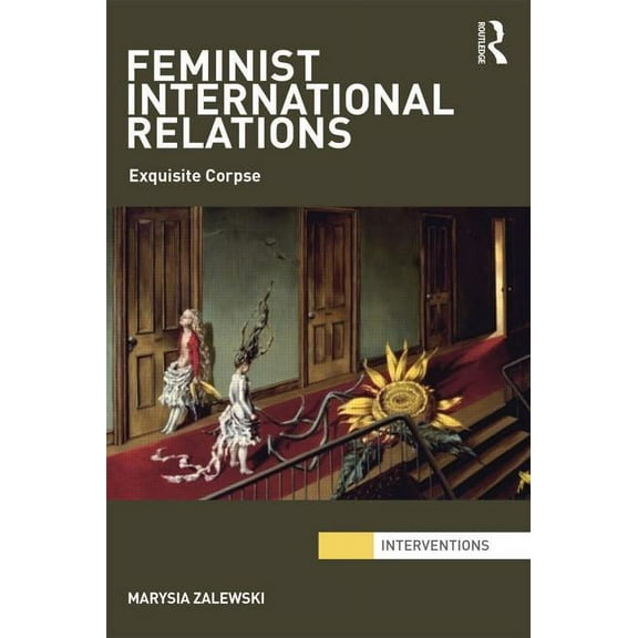 Interventions Feminist International Relations: 'Exquisite Corpse', (Paperback)