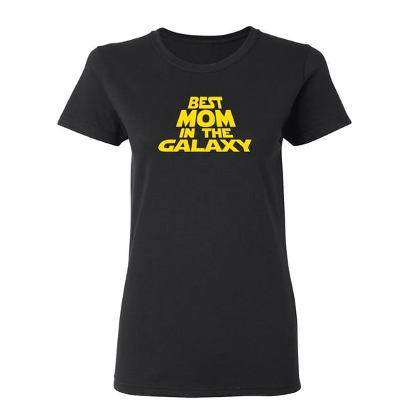 Best Mom In The Galaxy Sarcastic Novelty Gift Idea Adult Humor Funny Women's Casual Tees