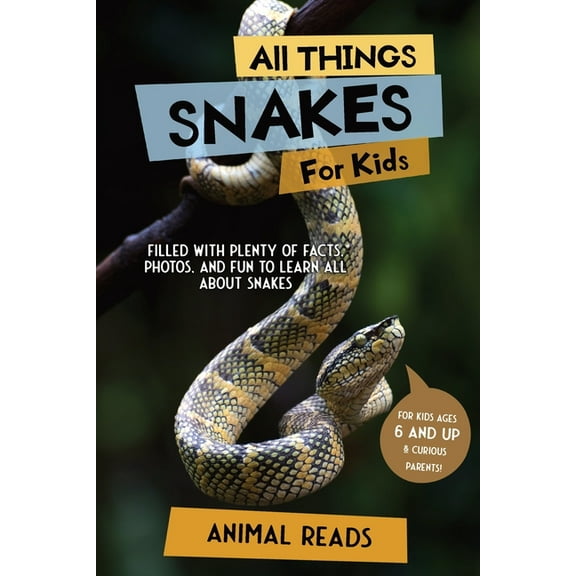 All Things Snakes For Kids: Filled With Plenty of Facts, Photos, and Fun to Learn all About Snakes, (Paperback)