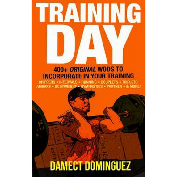 Pre-Owned Training Day: 400+ Original WODs to Incorporate in Your Training (Paperback) 0578205998 9780578205991